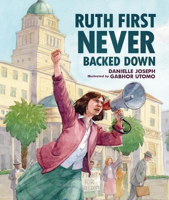 Ruth First Never Backed Down - Danielle Joseph - cover