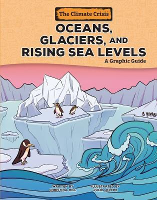 Oceans, Glaciers, and Rising Sea Levels: A Graphic Guide - Christina Hill - cover