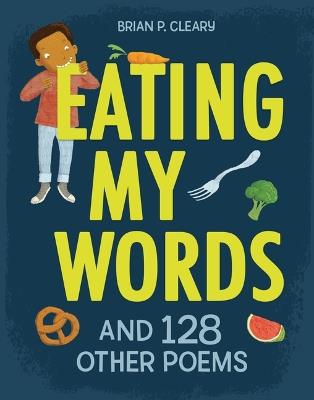 Eating My Words: And 128 Other Poems - Brian P Cleary - cover