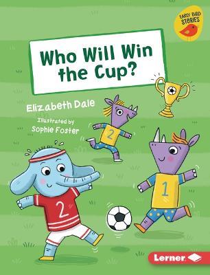 Who Will Win the Cup? - Elizabeth Dale - cover