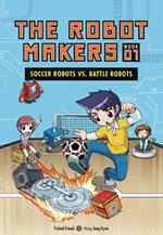 Soccer Robots vs. Battle Robots: Book 1