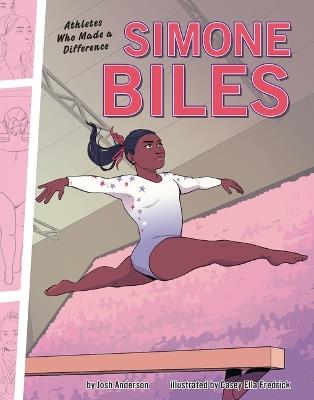 Simone Biles: Athletes Who Made a Difference - Josh Anderson - cover