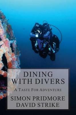Dining with Divers: A Taste for Adventure - Simon Pridmore,David Strike - cover