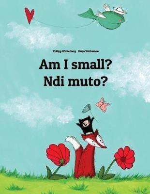 Am I small? Ndi muto?: English-Kirundi/Rundi (Ikirundi): Children's Picture Book (Bilingual Edition) - cover