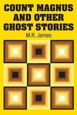 Count Magnus and Other Ghost Stories - M R James - cover