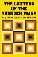 The Letters of the Younger Pliny - Pliny the Younger,William Melmoth - cover