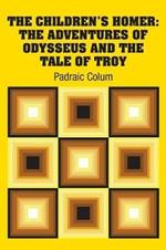 The Children's Homer: The Adventures of Odysseus and the Tale of Troy