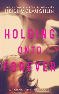 Holding Onto Forever - Heidi McLaughlin - cover