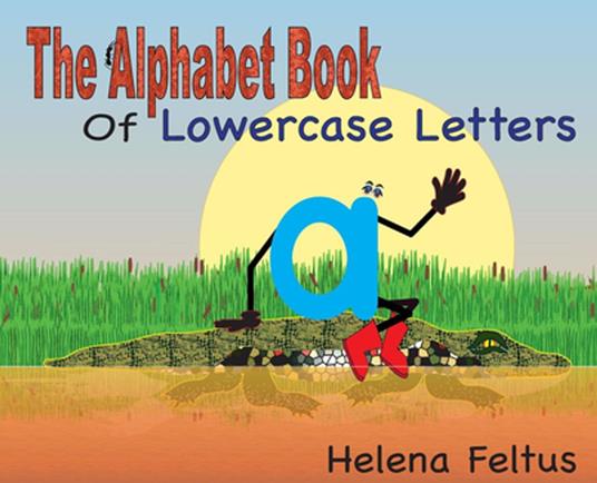 The Alphabet Book of Lowercase Letters - Helena Feltus - ebook