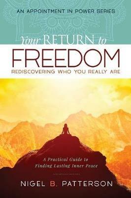 Your Return to Freedom: A Practical Guide to Finding Lasting Inner Peace - Nigel B Patterson - cover