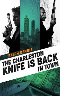 The Charleston Knife is Back in Town - Ralph Dennis - cover