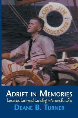 Adrift in Memories: Lessons Learned Leading a Nomadic Life - Deane B Turner - cover