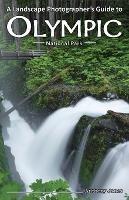 A Landscape Photographer's Guide to Olympic National Park - Anthony Jones - cover