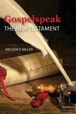 Gospelspeak: The New Testament - Nelson Miller - cover