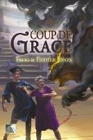 Coup de Grace - Frog Jones,Esther Jones - cover