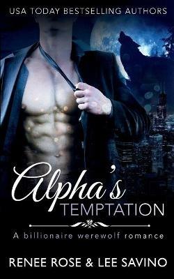 Alpha's Temptation: A Billionaire Werewolf Romance - Renee Rose,Lee Savino - cover