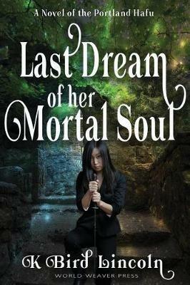 Last Dream of Her Mortal Soul - K Bird Lincoln - cover