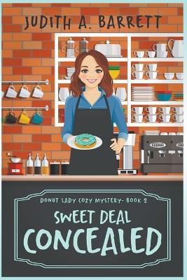 Sweet Deal Concealed - Judith a Barrett - cover