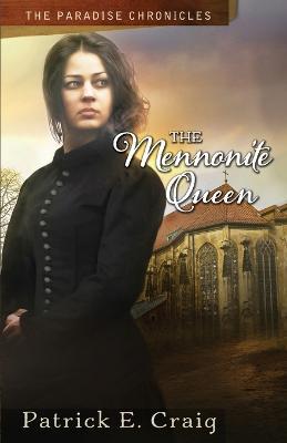 The Mennonite Queen: The Paradise Chronicles - Patrick E Craig - cover