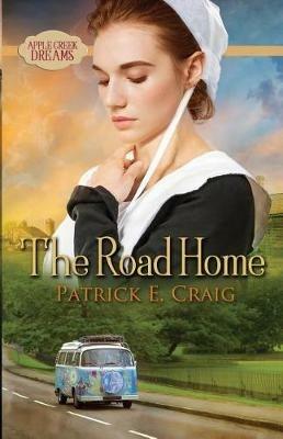 The Road Home: Apple Creek Dreams - Patrick E Craig - cover