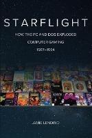 Starflight: How the PC and DOS Exploded Computer Gaming 1987-1994 - Jamie Lendino - cover