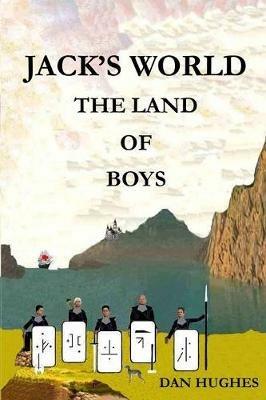 Jack's World: The Land of Boys - Dan Hughes - cover