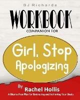 Workbook Companion For Girl Stop Apologizing by Rachel Hollis: A Shame-Free Plan for Embracing and Achieving Your Goals - Bj Richards - cover