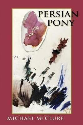 Persian Pony - Michael McClure - cover