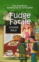 Fudge Fatale: The Marvelous Adventures of Anna Belle