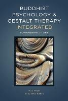 Buddhist Psychology and Gestalt Therapy Integrated: Psychotherapy for the 21st Century - Eva Gold,Stephen Zahm - cover