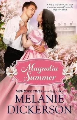 Magnolia Summer: A Southern Historical Romance - Melanie Dickerson - cover