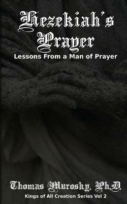 Hezekiah's Prayer: Lessons From a Man of Prayer - Thomas Murosky - cover