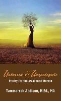 Unbossed & Unapologetic: Poetry for the Awakened Woman - Tammarrah Addison - cover