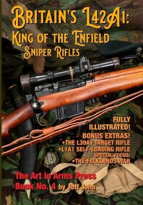 Britain's L42A1: King of the Enfield Sniper Rifles - Jeff John - cover