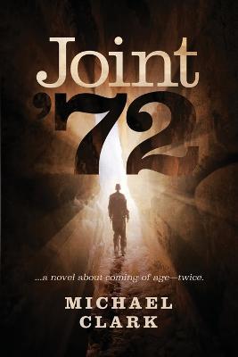 Joint '72: ...a novel about coming of age-twice - Michael Clark - cover