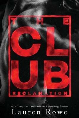 The Club: Reclamation - Lauren Rowe - cover