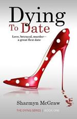 Dying To Date: Love, betrayal, murder-a great first date