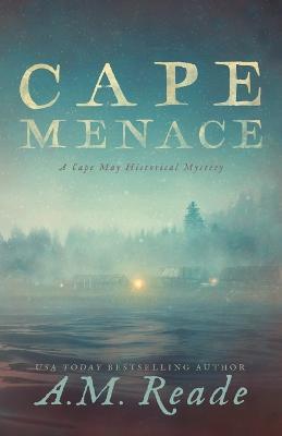 Cape Menace: A Cape May Historical Mystery - Amy M Reade - cover