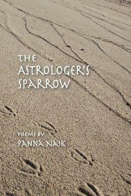 The Astrologer's Sparrow: Poems - Panna Naik - cover