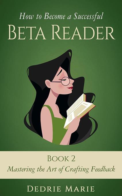 How to Become a Successful Beta Reader Book 2: Mastering the Art of Crafting Feedback - Dedrie Marie - cover