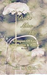 Don't Miss Me: Glimpses Of God In Photos & Poetry