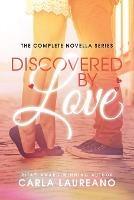 Discovered by Love Omnibus Edition: A Clean Contemporary Romance Novella Collection - Carla Laureano - cover