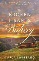 The Broken Hearts Bakery: A Clean Small-Town Contemporary Romance - Carla Laureano - cover