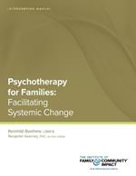 Psychotherapy for Families: Intervention Manual: Facilitating Systemic Change