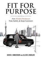 Fit for Purpose: How Modern Businesses Find, Satisfy, & Keep Customers