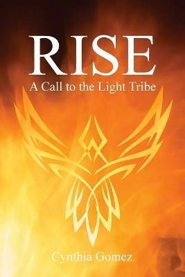 Rise: A Call to the Light Tribe - Cynthia Gomez - cover