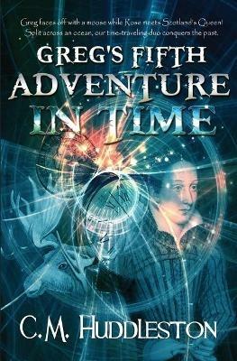 Greg's Fifth Adventure in Time - Connie M Huddleston - cover