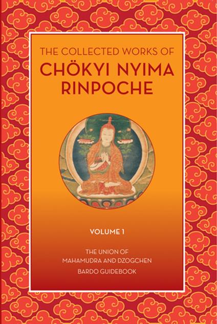 The Collected Works of Chokyi Nyima Rinpoche Volume I