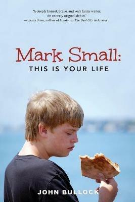 Mark Small: This Is Your Life - John Bullock - cover