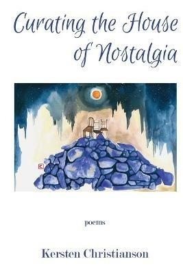 Curating the House of Nostalgia - Kersten Christianson - cover